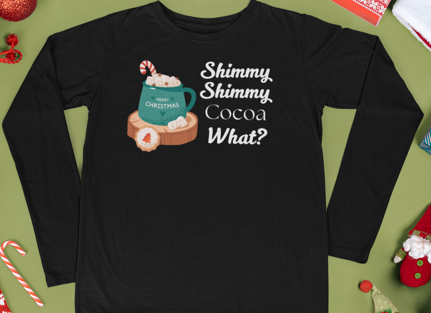 Shimmy Shimmy Cocoa What | Long Sleeve| Christmas T-Shirt | Graphic Tee | Gift Idea | Unisex - Men and Women Tee | Funny T-Shirt