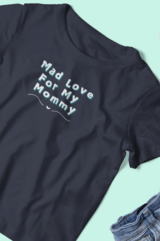 Comfortable funny graphic toddler tee stating 'Mad Love For My Mommy' in color black