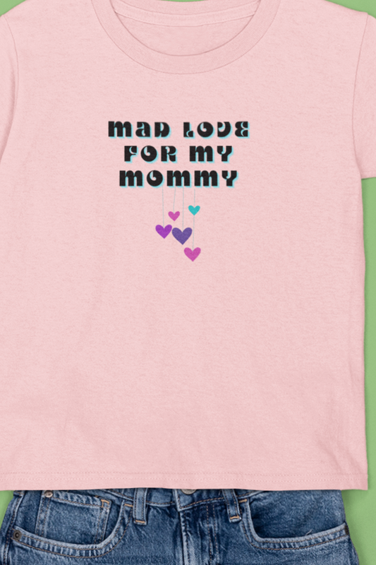Comfortable funny graphic toddler tee stating 'Mad Love For My Mommy' in color pink