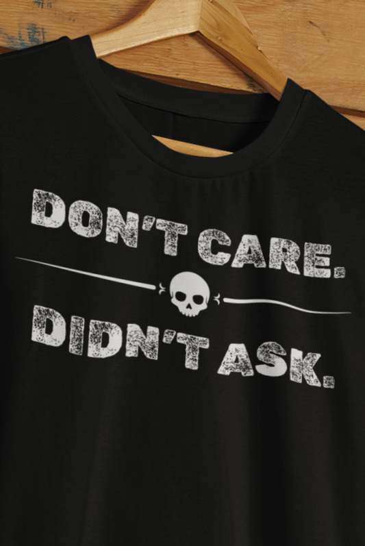 Funny graphic tee stating Don't Care Didn't Ask in color black
