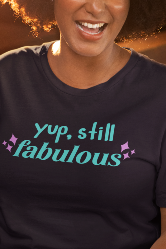 Good vibe tee stating 'Yup Still Fabulous' in color navy