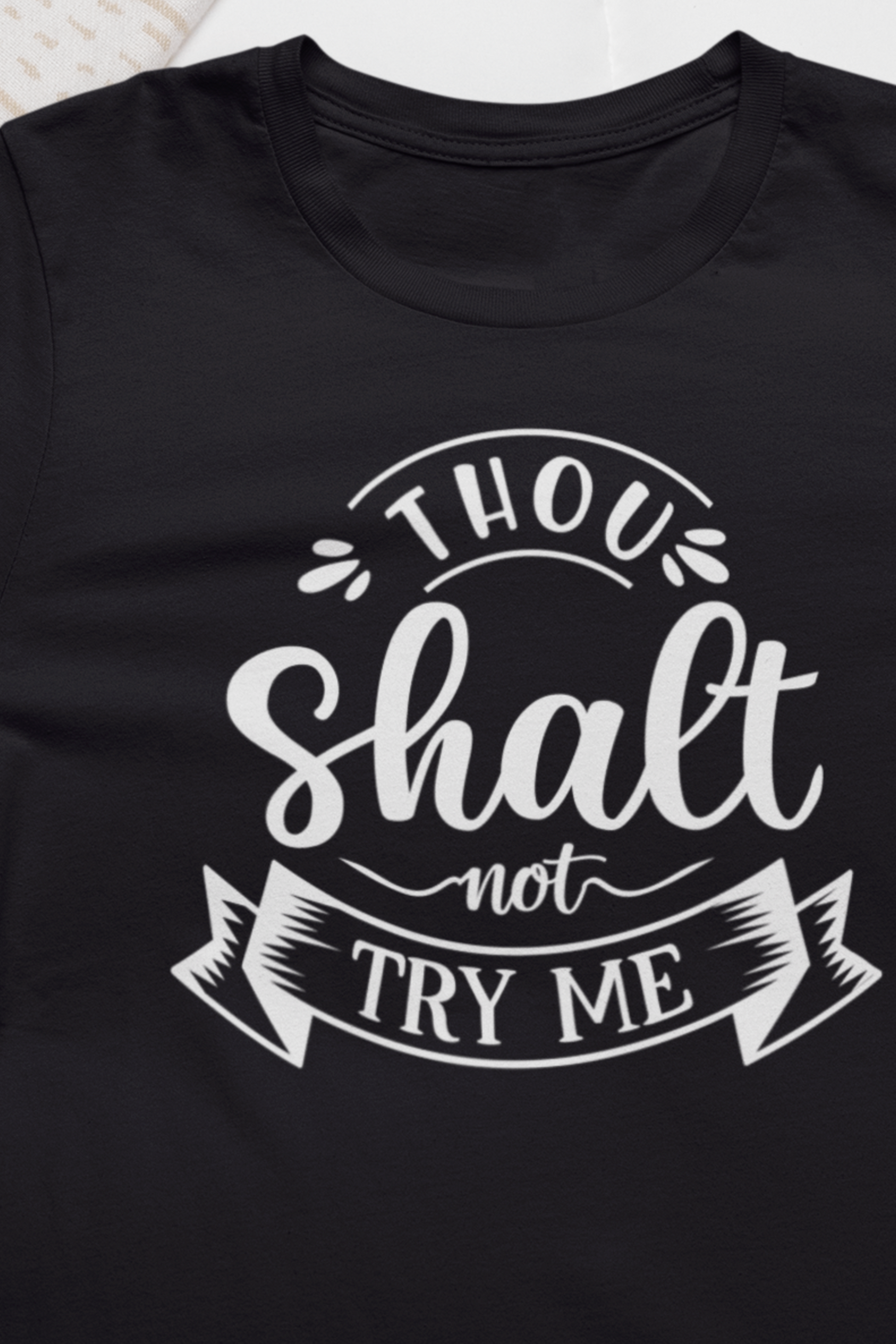 Sarcastic graphic tee stating 'Thou Shalt Not Try Me' in color black