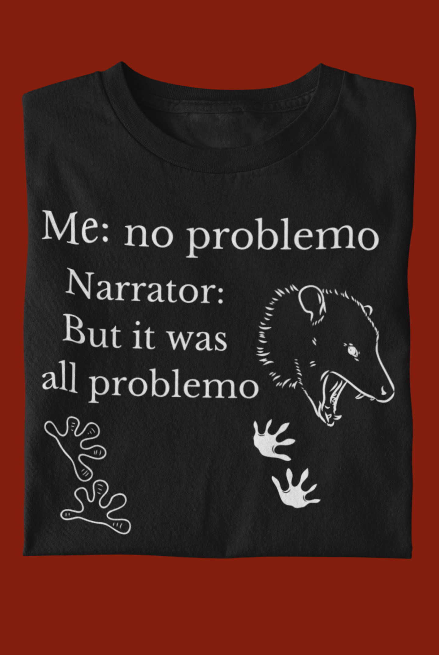 Funny graphic tee stating 'Me: no problemo - Narrator: but it was all problemo' in color black