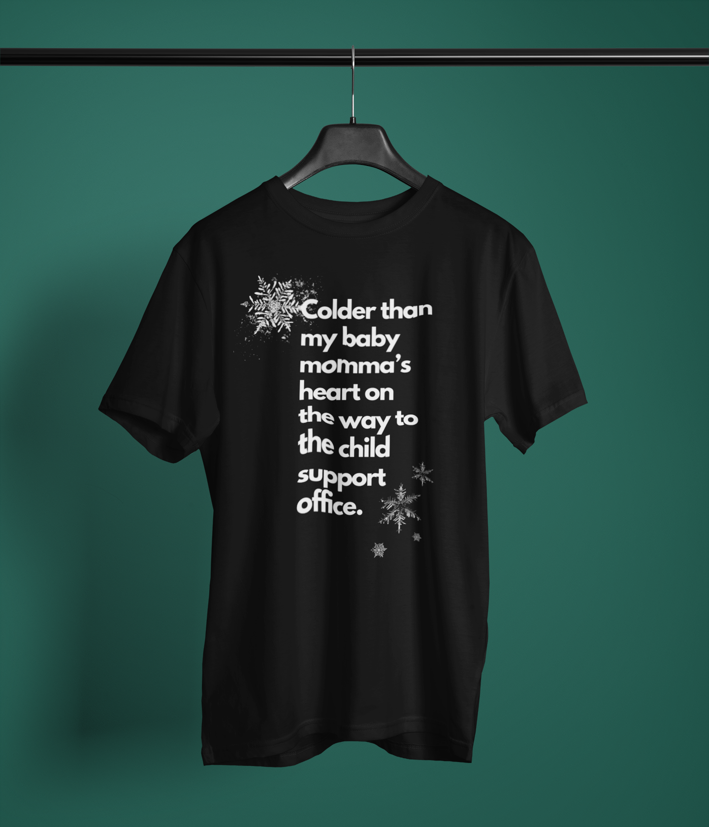 Sarcastic graphic tee stating Colder than my baby mommas heart on the way to the child support office in color Black.